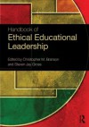 Handbook of Ethical Educational Leadership - Christopher M Branson, Steven Jay Gross