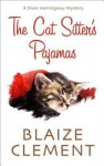 The Cat Sitter's Pajamas - Blaize Clement