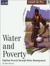 Water for All Series 1: Water and Poverty: Fighting Poverty Through Water Management - Asian Development Bank