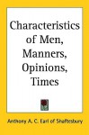 Characteristics of Men, Manners, Opinions, Times - Anthony Ashley Cooper Shaftesbury