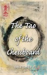 The Tao of the Chessboard - Dale Smith