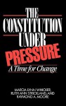 The Constitution Under Pressure: A Time for Change - Marcia Lynn Whicker, Ruth Ann Strickland, Raymond A. Moore