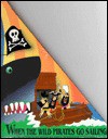 When the Wild Pirates Go Sailing: A Pop-Up Adventure Book - Kees Moerbeek, Carla Kees, Dijs Moerbeek