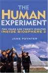 The Human Experiment: Two Years and Twenty Minutes Inside Biosphere 2 - Jane Poynter