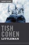 Littleman: Short Story - Tish Cohen