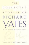 The Collected Stories of Richard Yates - Richard Yates, Richard Russo