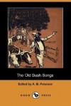 The Old Bush Songs (Dodo Press) - A.B. Paterson