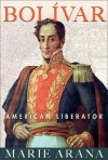 Bolivar: American Liberator - Marie Arana