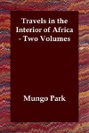 Travels In The Interior Of Africa Two Volumes - Mungo Park