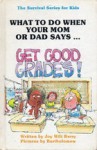 "Get Good Grades!" (Survival Series for Kids) - Joy Berry