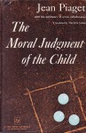 The Moral Judgement Of The Child - Jean Piaget
