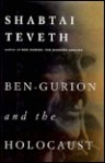 Ben-Gurion and the Holocaust - Shabtai Teveth