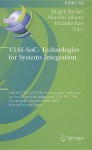 VLSI-SoC: Technologies for Systems Integration: 17th IFIP WG 10.5/IEEE International Conference on Very Large Scale Integration, VLSI-SoC 2009, Florianopolis, Brazil, October 12-14, 2009, Revised Selected Papers - Jürgen Becker, Marcelo Johann, Ricardo Reis