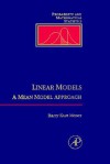 Linear Models : A Mean Model Approach (Probability and Mathematical Statistics) (Probability and Mathematical Statistics) - Barry Kurt Moser