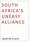 South Africa's Uneasy Alliance - Martin Plaut