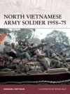 North Vietnamese Army Soldier 1958-75 - Gordon L. Rottman