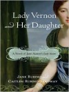 Lady Vernon and Her Daughter: A Novel of Jane Austen's Lady Susan - Jane Rubino, Caitlen Rubino-Bradway, Susan Duerden