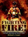 Fighting Fire!: Ten of the Deadliest Fires in American History and How We Fought Them - Michael L. Cooper
