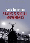 States and Social Movements (PPSS - Polity Political Sociology series) - Hank Johnston