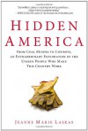 Hidden America: From Coal Miners to Cowboys, an Extraordinary Exploration of the Unseen People Who Make This Country Work - Jeanne Marie Laskas