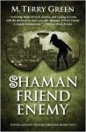 Shaman, Friend, Enemy - M. Terry Green