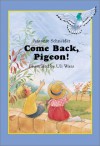 Come Back, Pigeon! - Antonie Schneider, Uli Waas