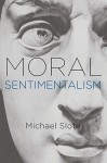 Moral Sentimentalism - Michael A. Slote