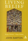 Living Belief: Being Christian - Being Human - John Barton