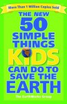 The New 50 Simple Things Kids Can Do to Save the Earth - Sophie Javna, EarthWorks Group