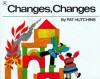 Changes, Changes (Aladdin Picture Books) - Pat Hutchins