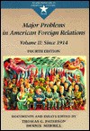 Major Problems In American Foreign Relations: Documents And Essays - Thomas G. Paterson