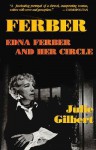 Ferber: Edna Ferber and Her Circle - Julie Gilbert, Edna Ferber