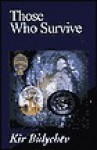 Those Who Survive - Kir Bulychev