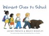 Wombat Goes to School - Jackie French, Bruce Whatley