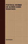 Poetical Works of Alfred Lord Tennyson - Alfred Tennyson