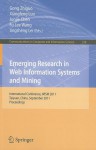 Emerging Research in Web Information Systems and Mining: International Conference, WISM 2011 Taiyuan, China, September 23-25, 2011 Proceedings - Gong Zhiguo, Xiangfeng Luo, Junjie Chen, Fu Lee Wang, Jingsheng Lei