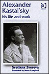 Alexander Kastalsky: His Life and Music - Svetlana Zvereva, Stuart Campbell