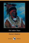 Old Indian Days (Dodo Press) - Charles Alexander Eastman