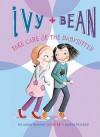 Ivy and Bean Take Care of the Babysitter (Ivy and Bean, #4) - Annie Barrows, Sophie Blackall