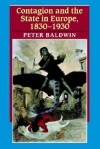 Contagion and the State in Europe, 1830-1930 - Peter Baldwin