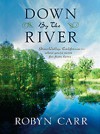 Down by the River - Robyn Carr