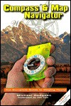 Compass & Map Navigator: The Complete Guide to Staying Found - Michael Hodgson