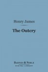 The Outcry (Barnes & Noble Digital Library) - Henry James