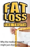 Fat Loss The Truth: Why the medical research might just Shock You - John Fitzgerald