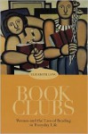 Book Clubs: Women and the Uses of Reading in Everyday Life - Elizabeth Long