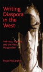 Writing Diaspora in the West: Intimacy, Identity and the New Marginalism - Peter McCarthy