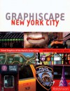 Graphiscape: New York City: Street Graphics of the World's Great Cities - Ivan Vartanian, Lesley A. Martin