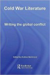 Cold War Literature: Writing the Global Conflict - Andrew Hammond