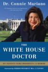 White House Doctor: Behind the Scenes with the Clinton and Bush Families - Connie Mariano