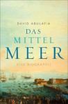 Das Mittelmeer: Eine Biographie (German Edition) - David Abulafia, Michael Bischoff